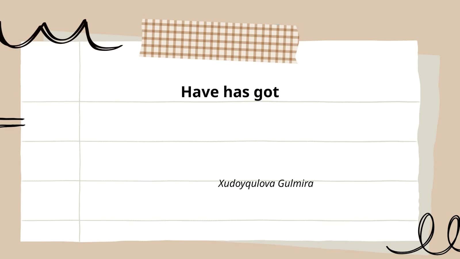 Have has got