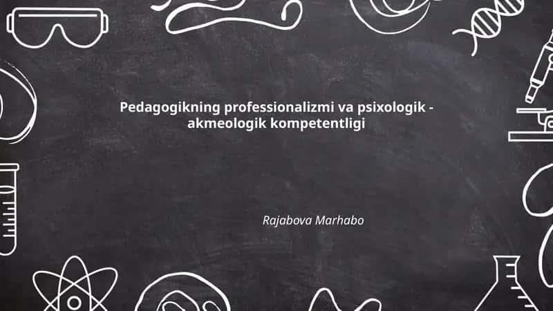 Pedagogikning professionalizmi va psixologik - akmeologik kompetentligi
