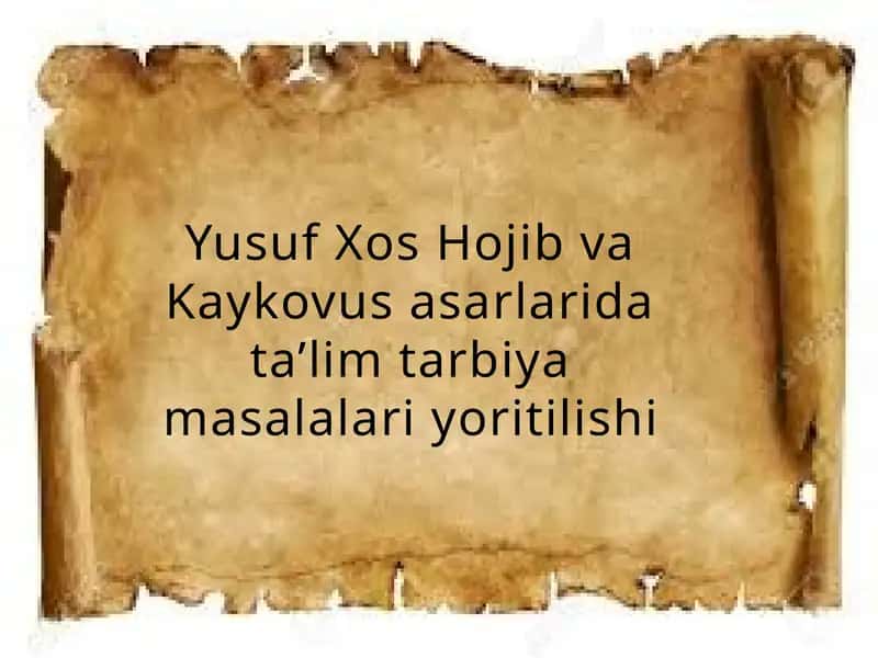Yusuf Xos Hojib va Kaykova sarlarida ta'lim-tarbiya masalalari yoritilishi