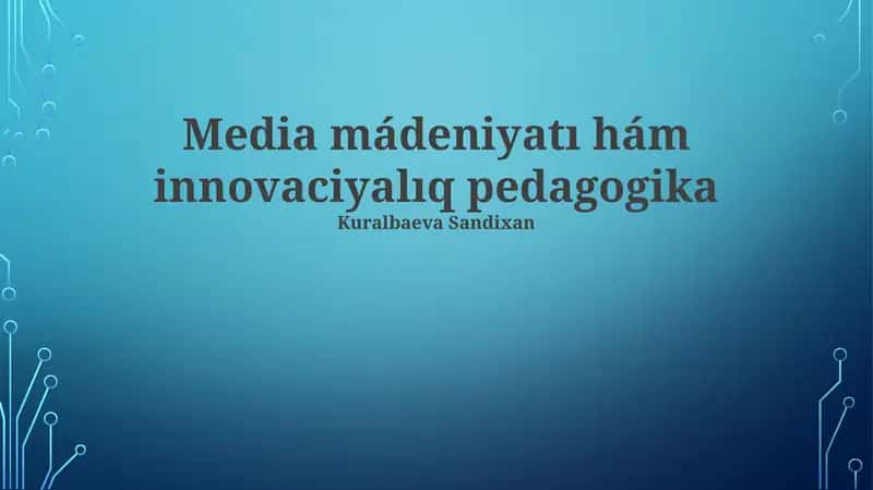 Media mádeniyatı hám innovaciyalıq pedagogika