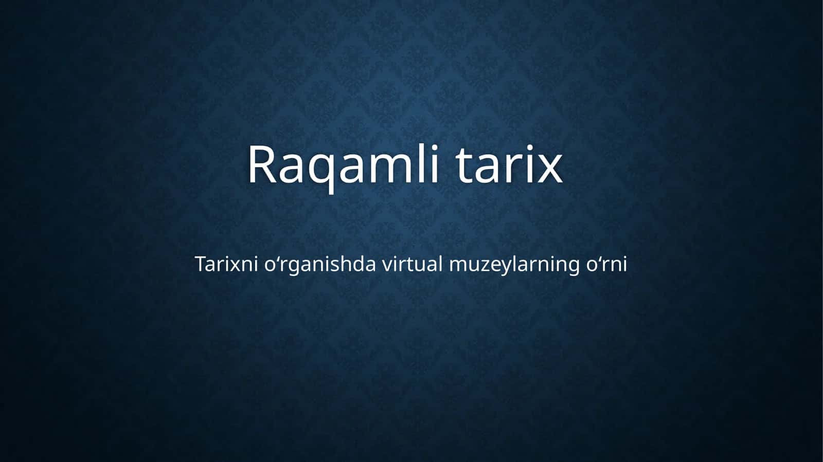 Tarixni o‘rganishda virtualmuzeylarning o‘rni