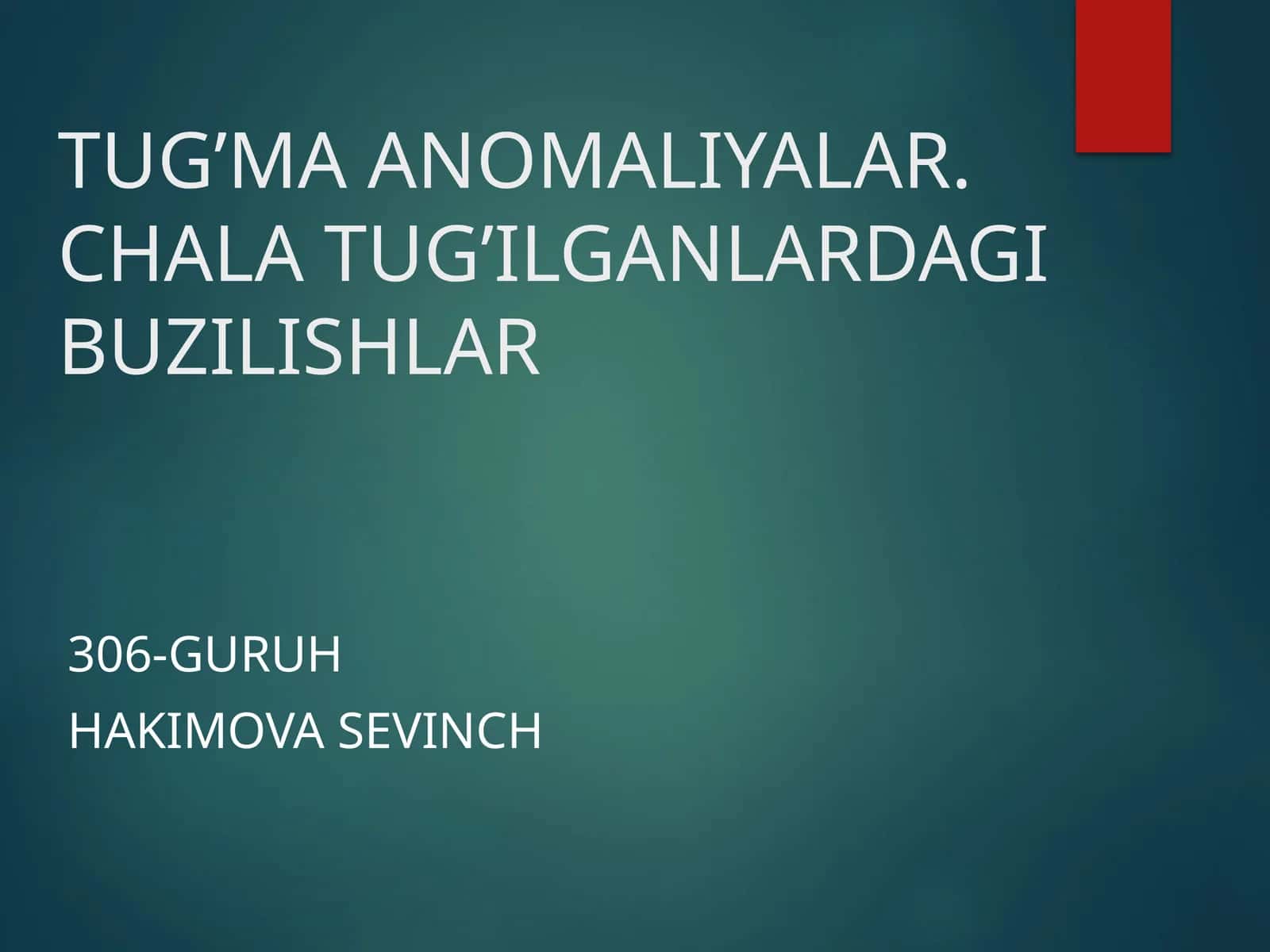 TUG’MA ANOMALIYALAR. CHALA TUG’ILGANLARDAGI BUZILISHLAR 306-GURUH
