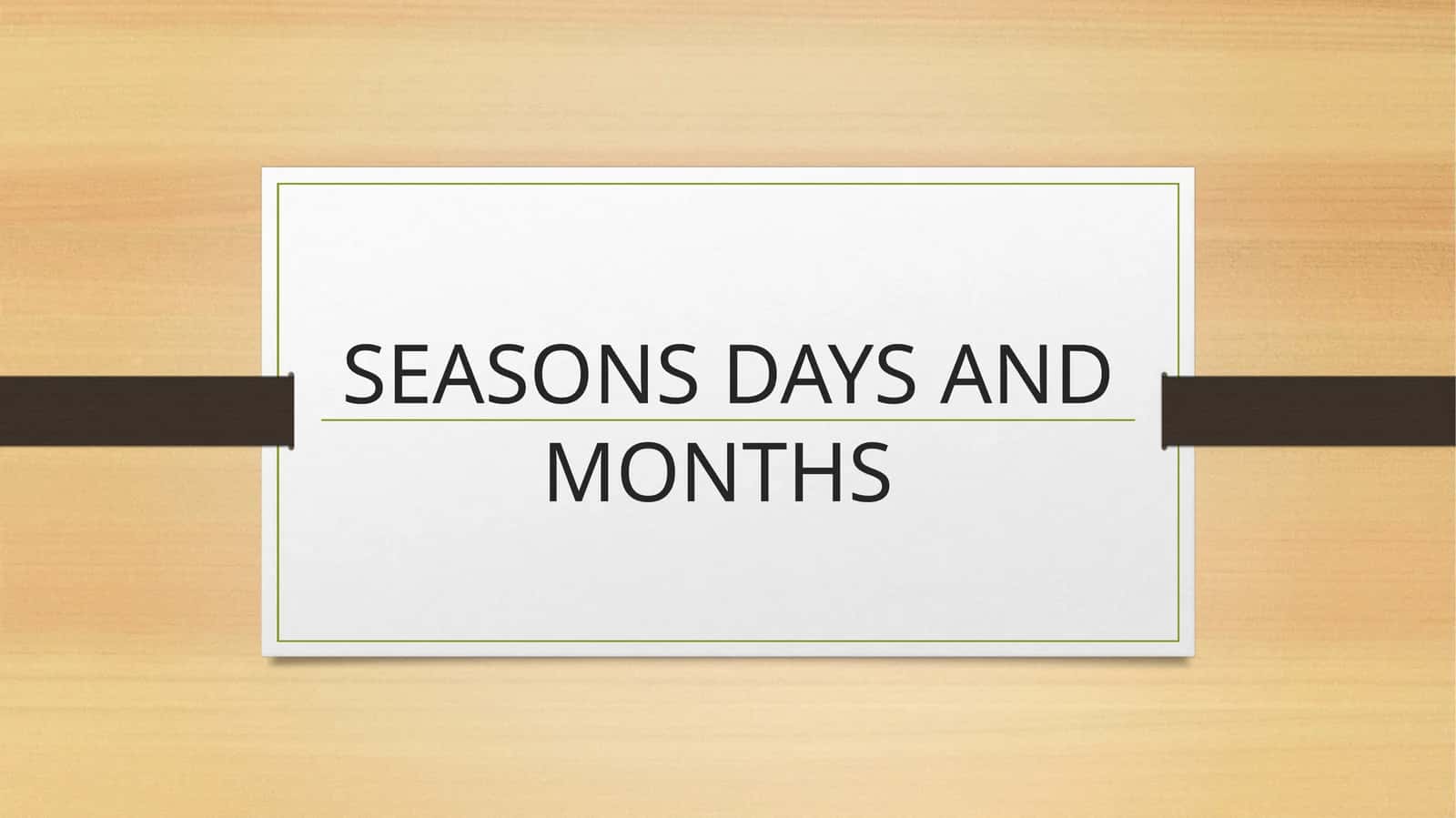 SEASONS DAYS AND MONTHS