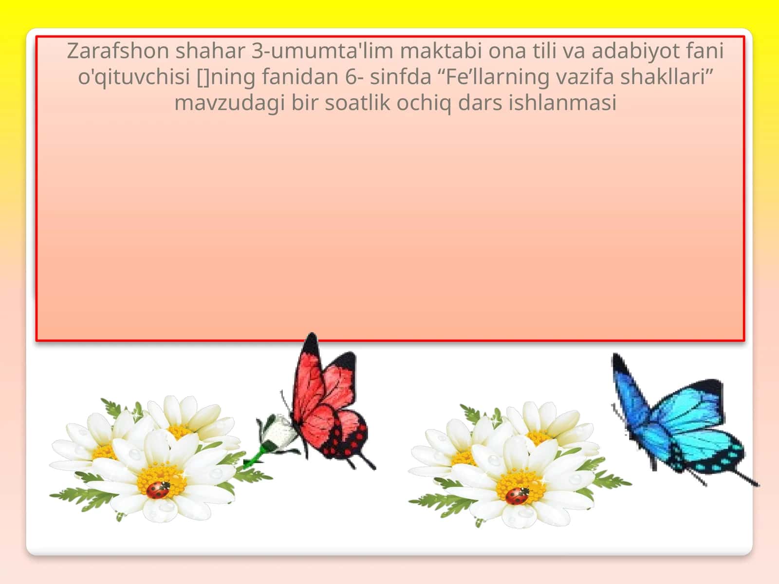 “Fe’llarning vazifa shakllari” mavzudagi bir soatlik ochiq dars ishlanmasi