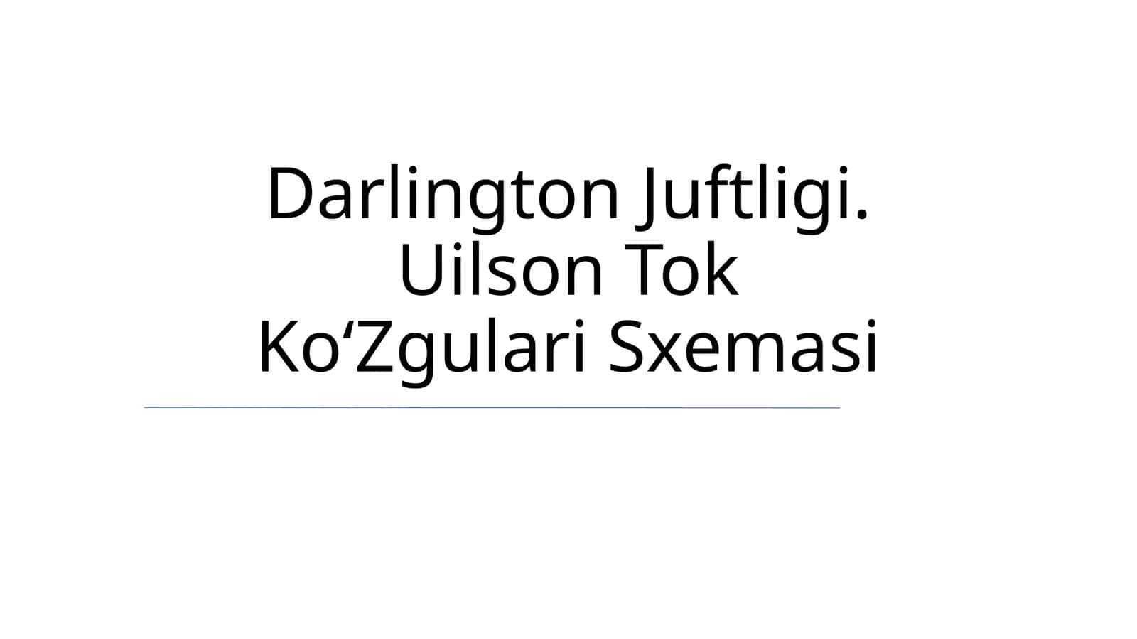Darlington Juftligi. Uilson Tok Ko‘Zgulari Sxemasi