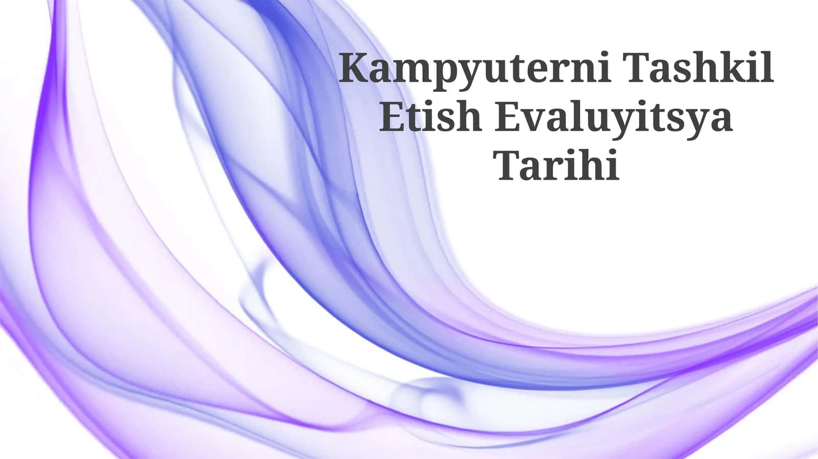 Kampyuterni Tashkil Etish Evaluyitsya Tarihi