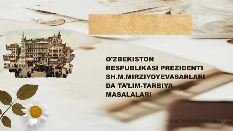 O’zbekiston respublikasi prezidenti Sh.M.Mirziyoyev asarlarida ta’lim-tarbiya masalalari