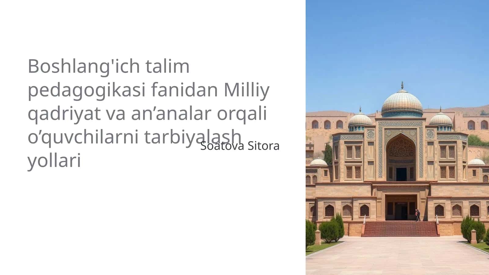Boshlang'ich talim pedagogikasi fanidan Milliy qadriyat va an’analar orqali o’quvchilarni tarbiyalash yollari