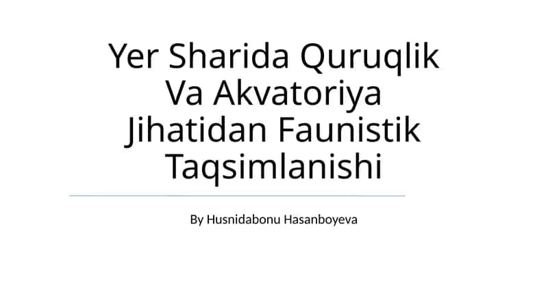 Yer Sharida Quruqlik Va Akvatoriya Jihatidan Faunistik Taqsimlanishi