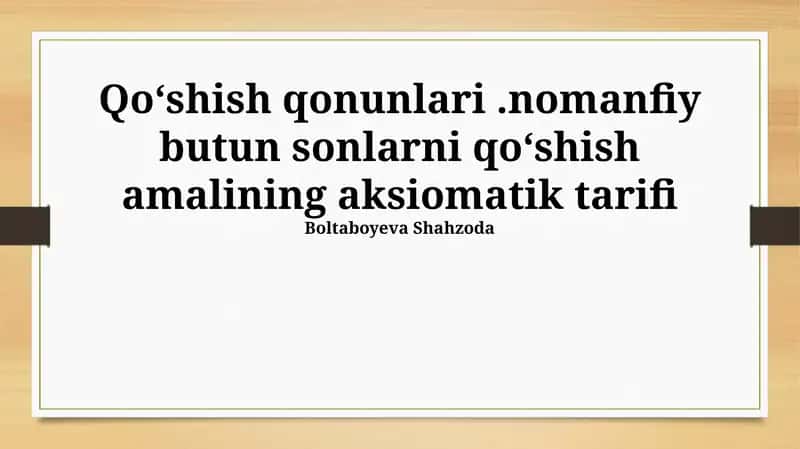 Qo'shish qonunlari.nomanfiy butun sonlarni qo'shish amalining aksiomatik tarifi