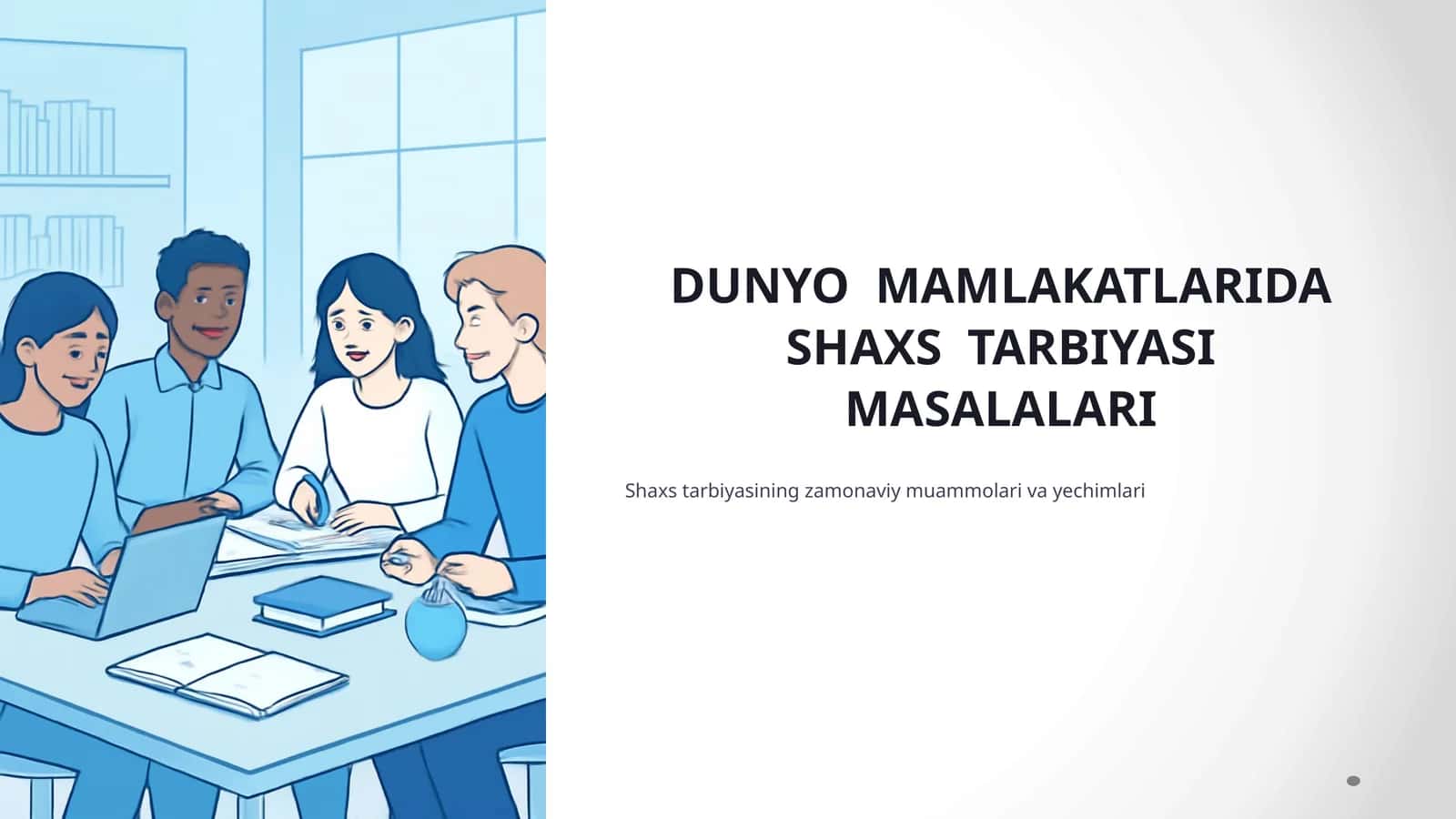 DUNYO MAMLAKATLARIDA SHAXS TARBIYASI MASALALARI
