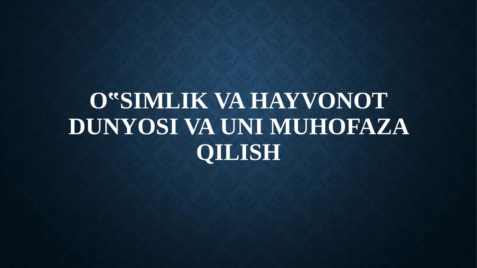 O‟simlikvahayvonotdunyosivaunimuhofazaqilish