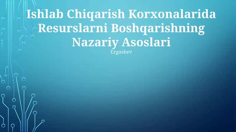 Ishlab Chiqarish Korxonalarida Resurslarni Boshqarishning Nazariy Asoslari