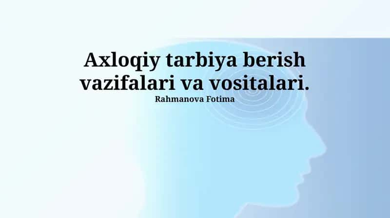 Axloqiy tarbiya berish vazifalari va vositalari
