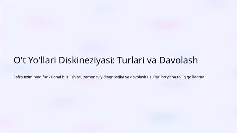 O't Yo'llari Diskineziyasi: Turlari va Davolash