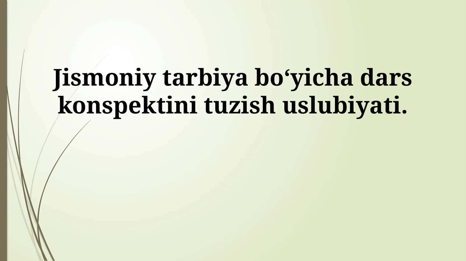 Jismoniy tarbiya bo‘yicha dars konspektini tuzish uslubiyati