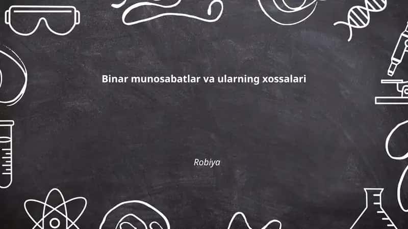 Binar munosabatlar va ularning xossalari