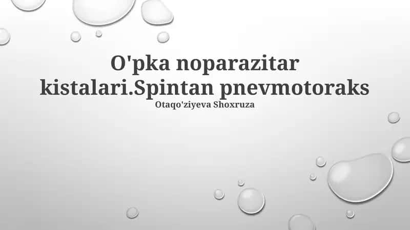 O'pka noparazitar kistalari.Spintan pnevmotoraks