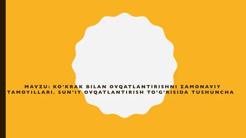 ko’krak bilan ovqatlantirishni zamonaviy tamoyillari. Sun’iy ovqatlantirish to’g’risida tushuncha