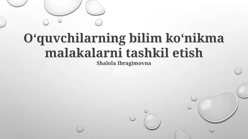 Oʻquvchilarning bilim koʻnikma malakalarni tashkil etish
