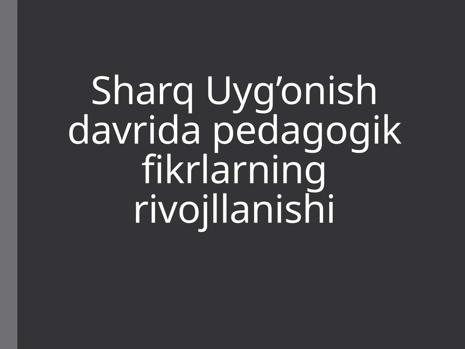 Sharq Uyg’onish davrida pedagogik fikrlarning rivojllanishi