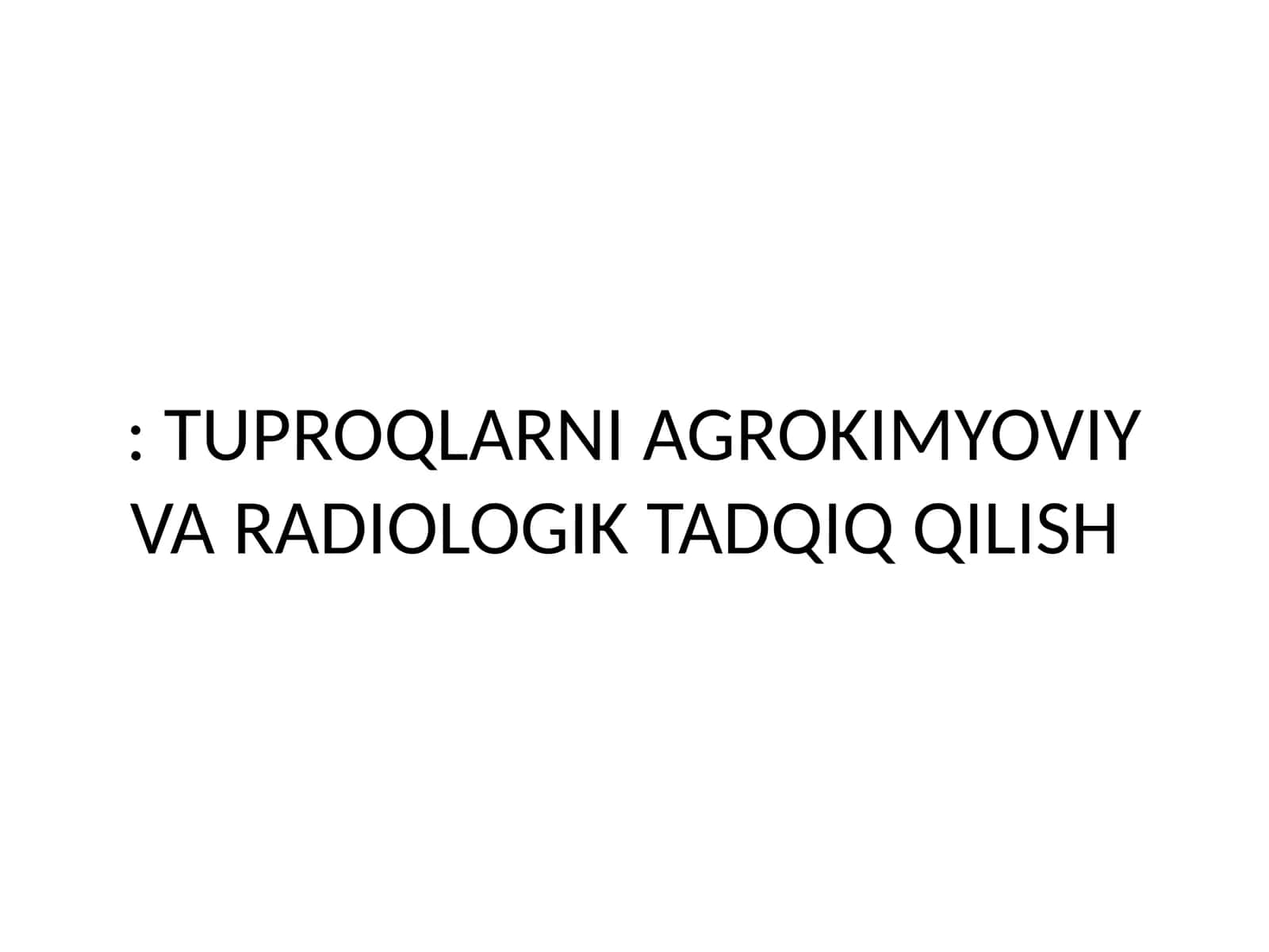 TUPROQLARNI AGROKIMYOVIY VA RADIOLOGIK TADQIQ QILISH