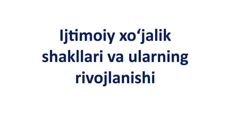 Ijtimoiy xoʻjalik shakllari va ularning rivojlanishi