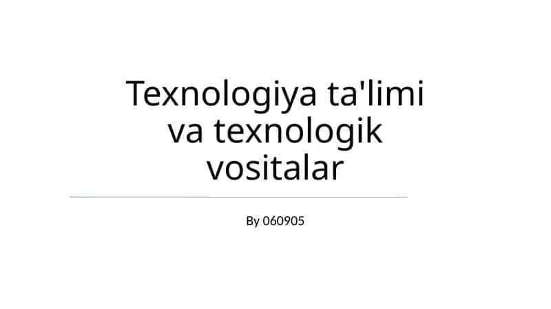 Texnologiya ta'limi va texnologik vositalar