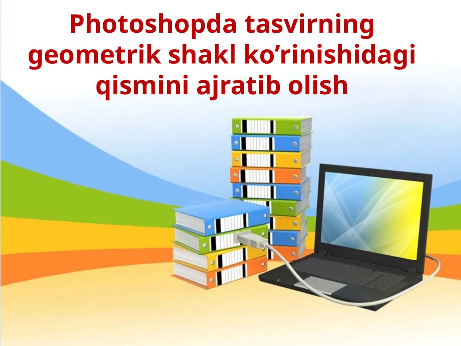 Photoshopda tasvirning geometrik shakl ko’rinishida qismini ajratib olish