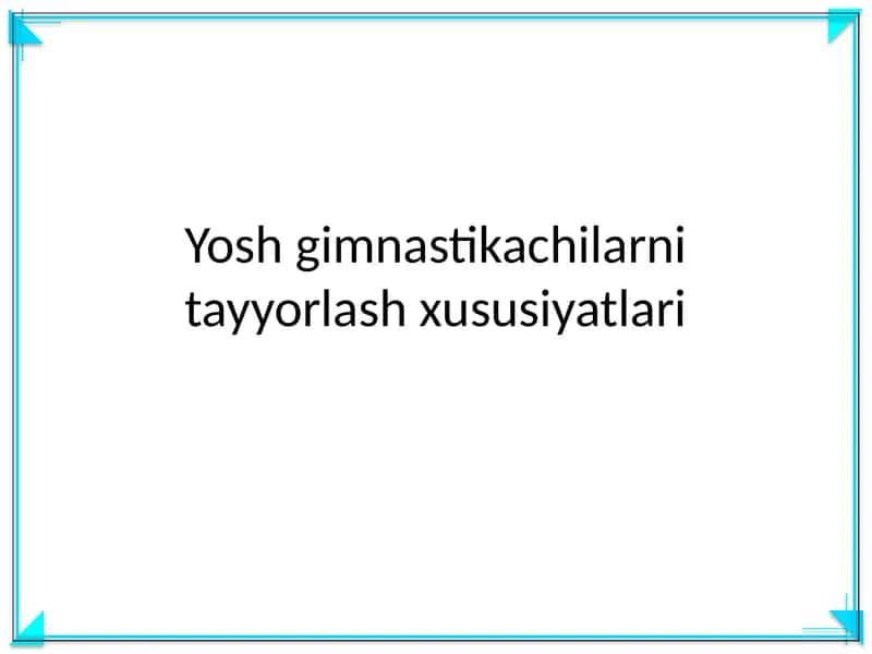 Yosh gimnastikachilarni tayyorlash xususiyatlari
