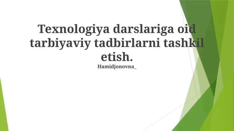 Texnologiya darslariga oid tarbiyaviy tadbirlarni tashkil etish