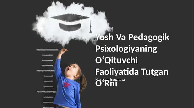 Yosh Va Pedagogik Psixologiyaning OʻQituvchi Faoliyatida Tutgan OʻRni