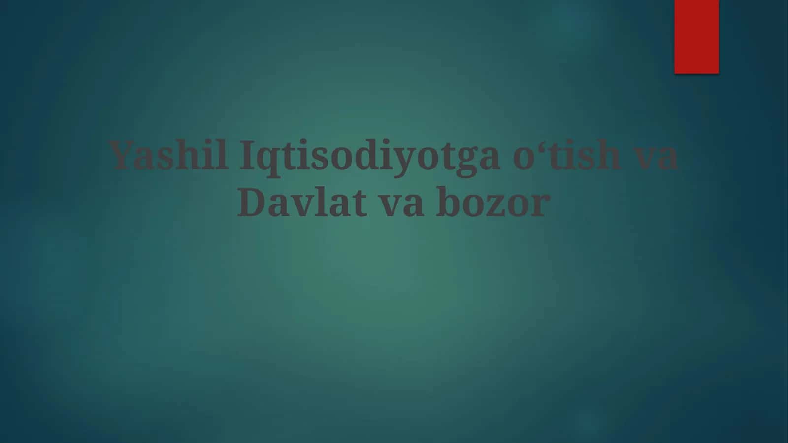 Yashil Iqtisodiyotga oʻtish va Davlat va Bozor