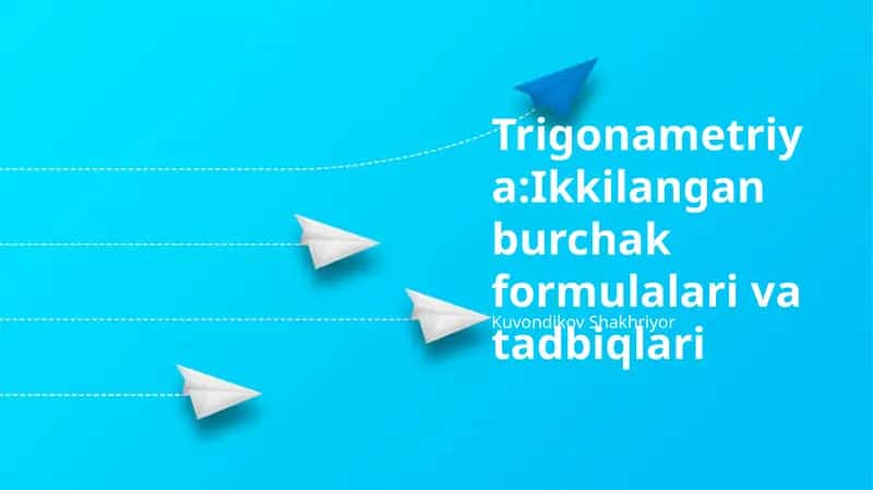 Trigonametriya:Ikkilangan burchak formulalari va tadbiqlari