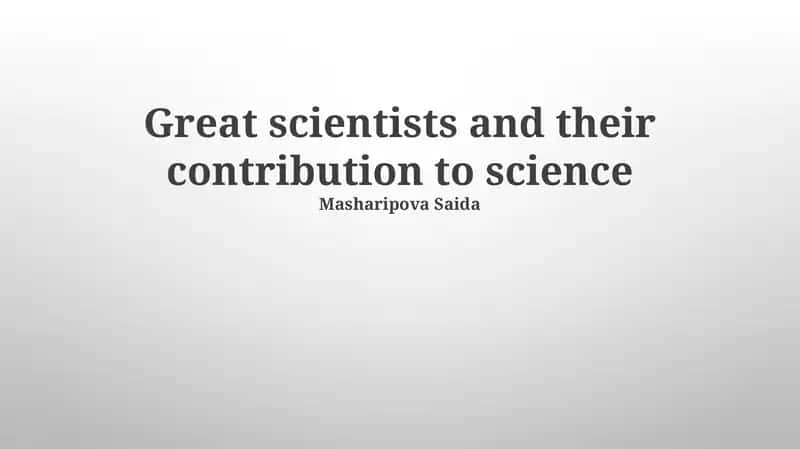 Great scientists and their contribution to science