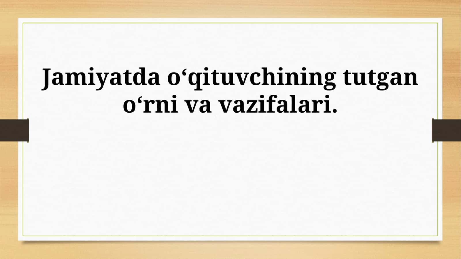 Jamiyatda oʻqituvchining tutgan oʻrni va vazifalari