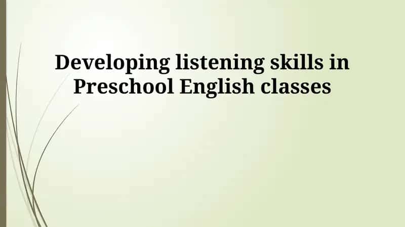 Developing listening skills in Preschool English classes