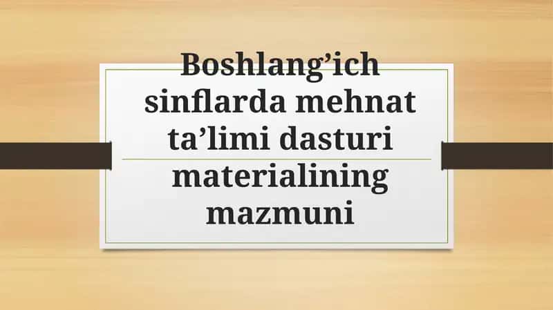 Boshlang’ich sinflarda mehnat ta’limi dasturi materialining mazmuni