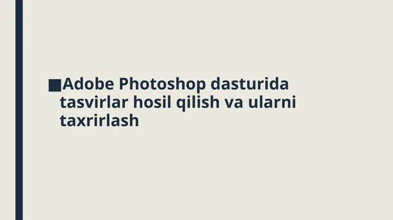 Adobe Photoshop dasturida tasvirlar hosil qilish va ularni taxrirlash