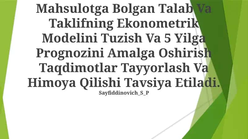Mahsulotga Bolgan Talab Va Taklifning Ekonometrik Modelini Tuzish Va 5 Yilga Prognozini Amalga Oshirish