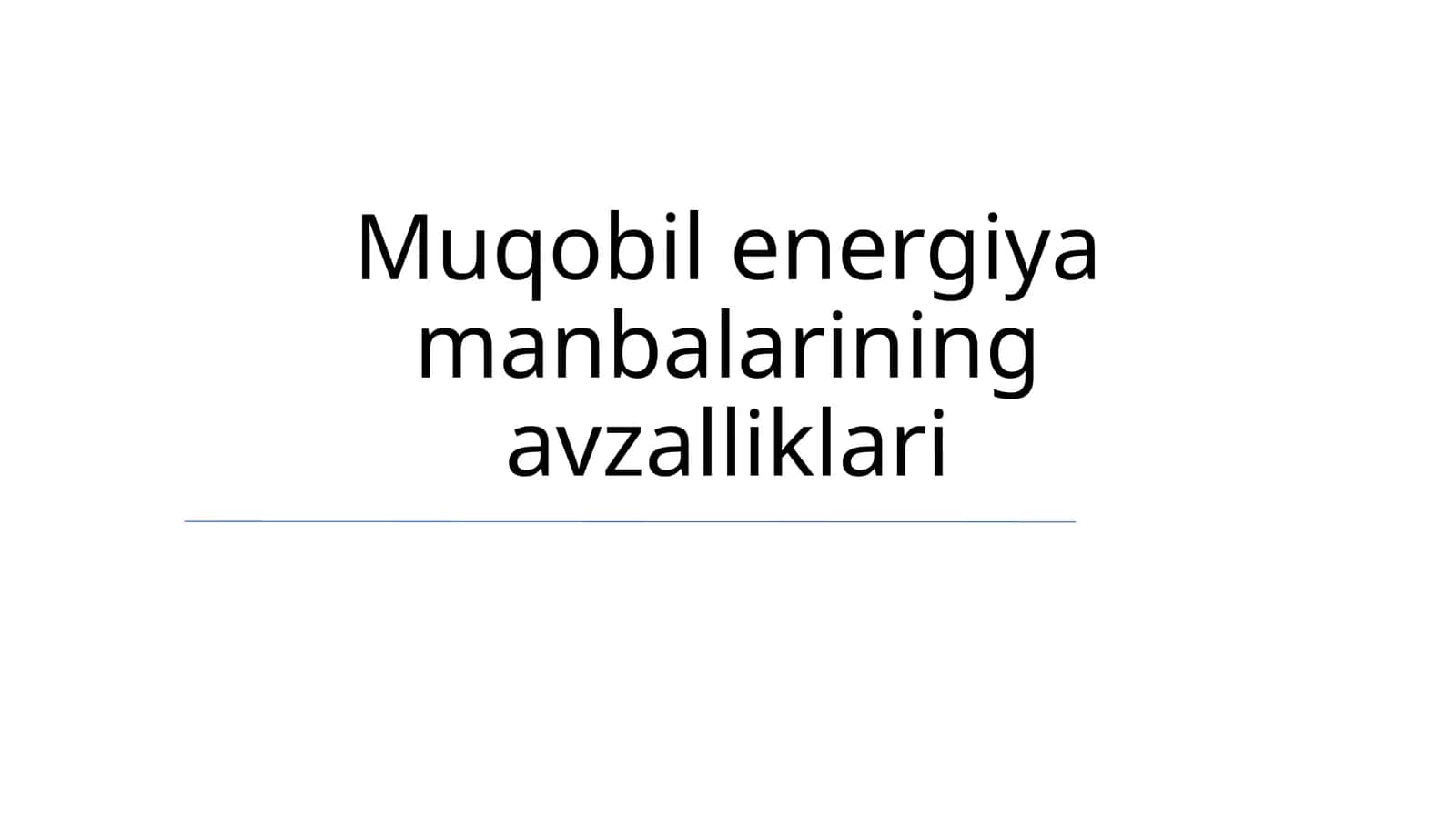 Muqobil energiya manbalarining avzalliklari