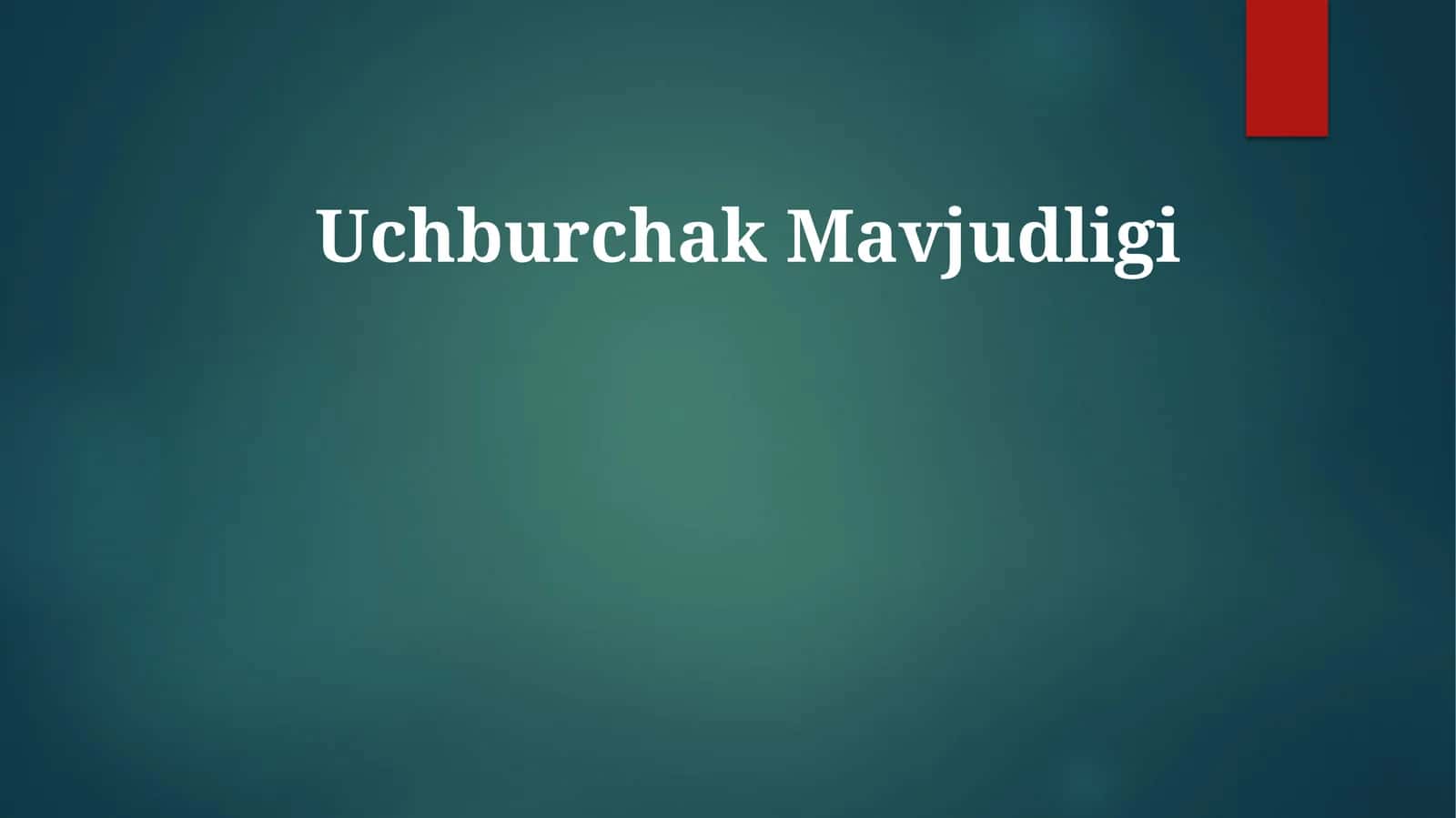 UchburchakMavjudligi