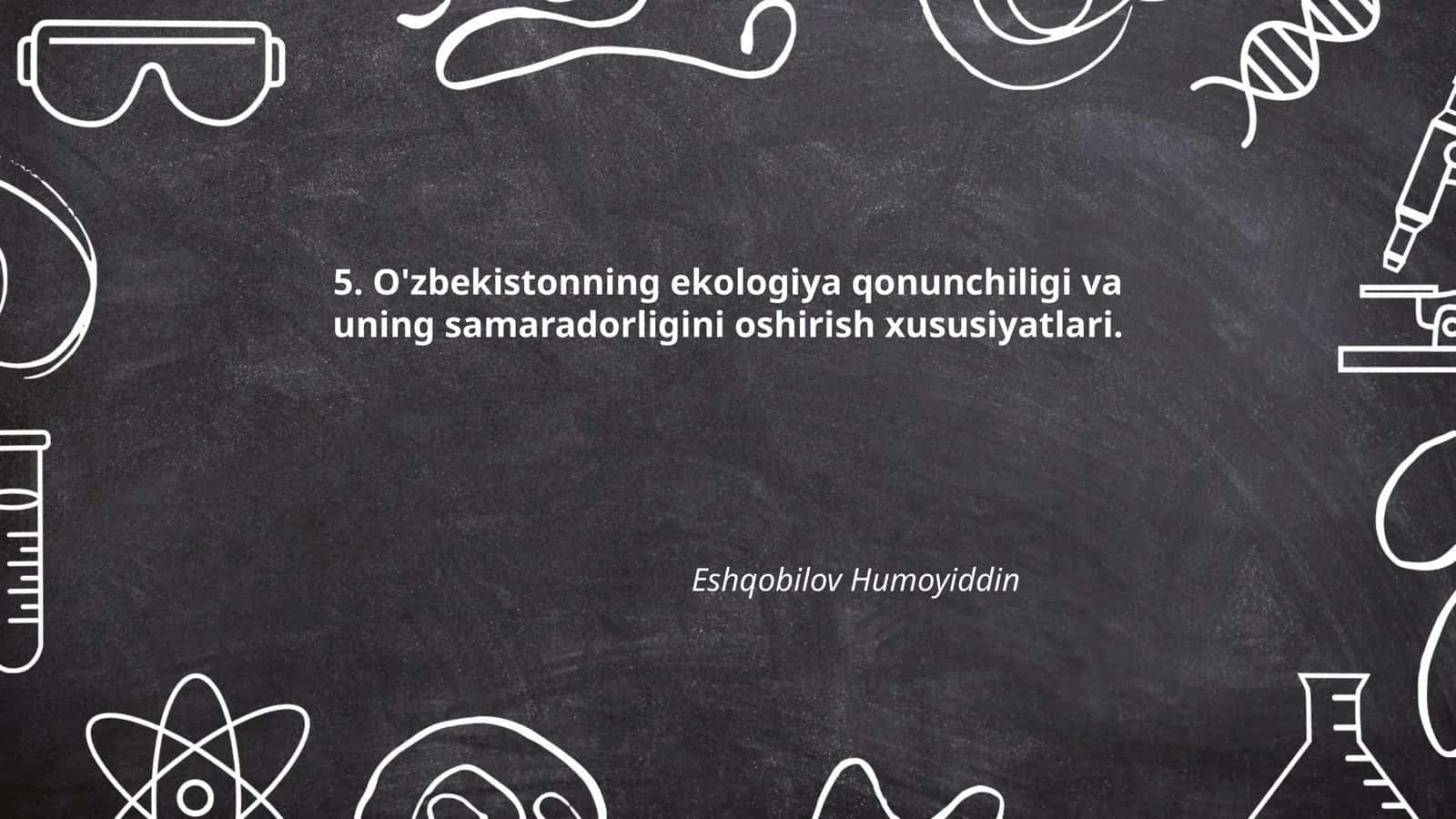 O'zbekistonning ekologiya qonunchiligi va uning samaradorligini oshirish xususiyatlari