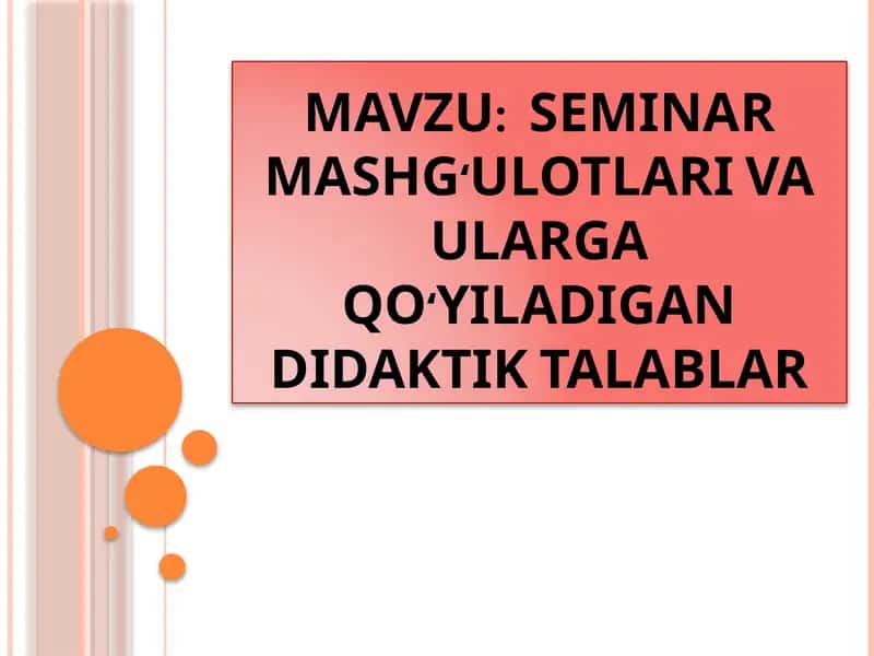 SEMINAR MASHG‘ULOTLARI VA ULARGA QO‘YILADIGANDIDAKTIK TALABLAR