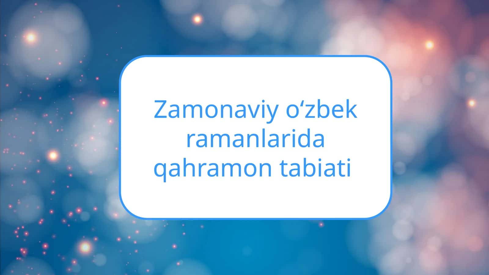 zamonaviy oʻzbek ramanlarida qahramon tabiati