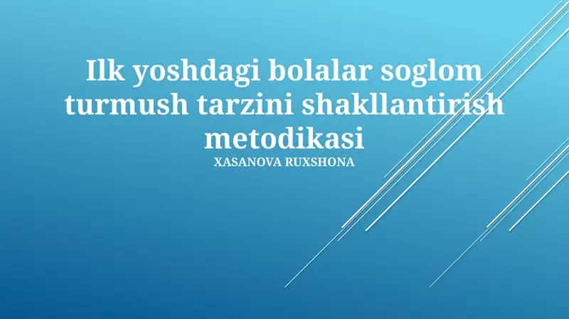 Ilk yoshdagi bolalar soglom turmush tarzini shakllantirish metodikasi