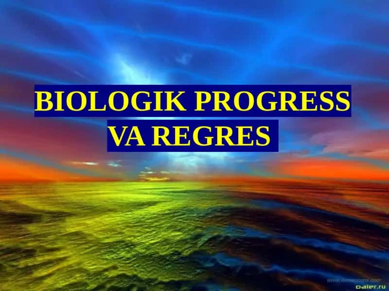 BIOLOGIK PROGRESS VA REGRES