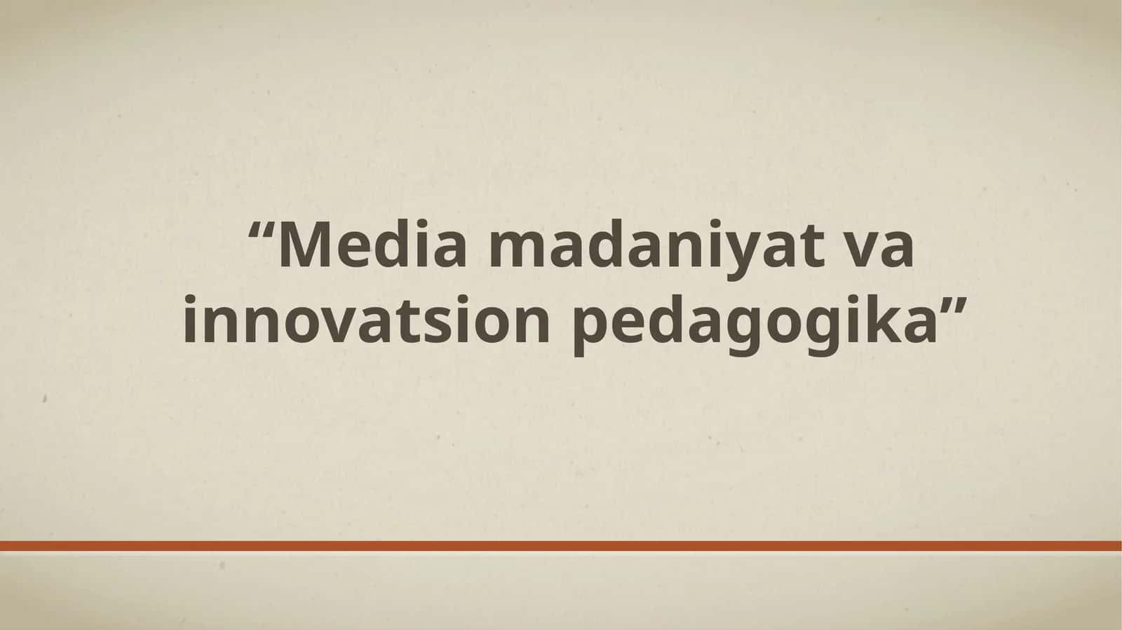 Media madaniyat va innovatsion pedagogika