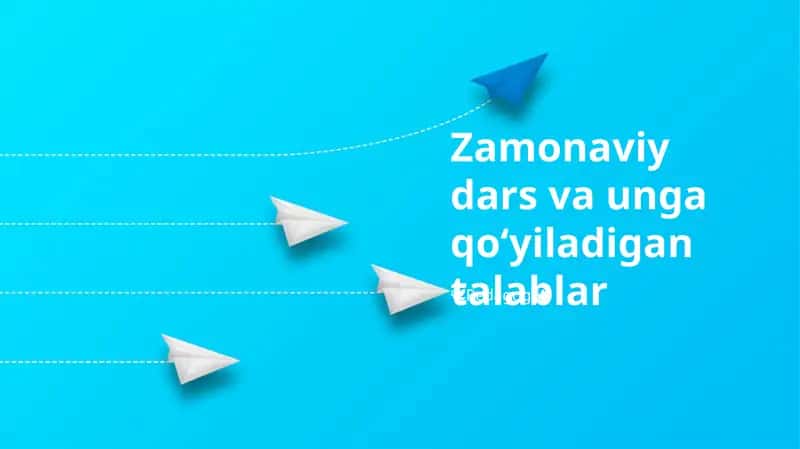 Zamonaviy dars va unga qoʻyiladigan talablar