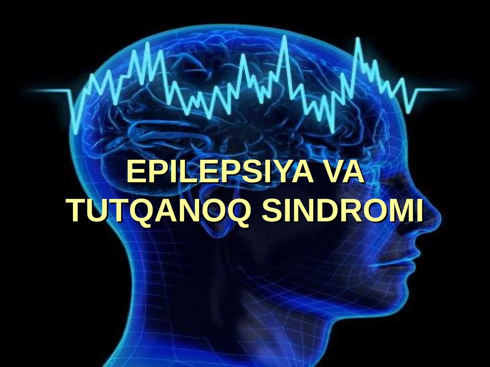 EPILEPSIYA VA TUTQANOQ SINDROMI